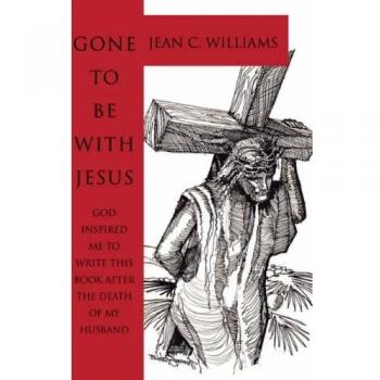 Gone to Be With Jesus: A Grief Support Book by Jean C. Williams