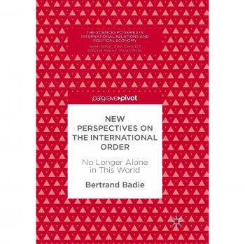 New Perspectives on the International Order: No Longer Alone in This World