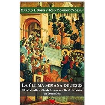 La última semana de Jesús: El relato día a día de la semana final de Jesús en Jerusalén: 99