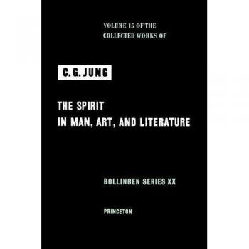 C.G. Jung Collected Works Volume 15: Spirit in Man, Art, and Literature (Bollingen Series)