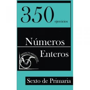 350 Ejercicios de Números Enteros para Sexto de Primaria - 9781495425936
