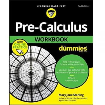 Pre-Calculus Workbook For Dummies, 3rd Edition