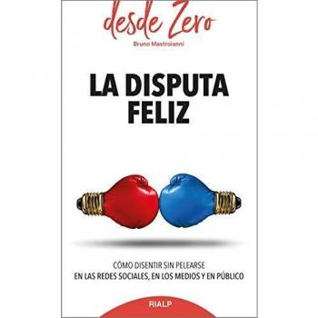 Disputa Feliz: Cómo disentir sin pelearse en las redes sociales, en los medios y en público: 6
