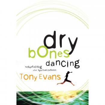 Spiritual Revival Guide: Dry Bones Dancing Paperback by Tony Evans
