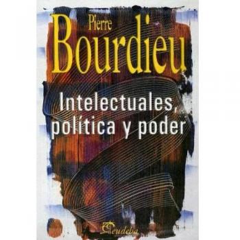 Intelectuales, politica y poder
