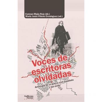 Voces de escritoras olvidadas: Antología de la guerra civil española y del exilio