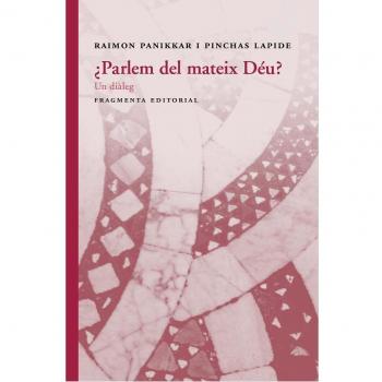 ¿Parlem del mateix Déu?: Un diàleg - Raimon, Panikkar/pinchas, Lapide