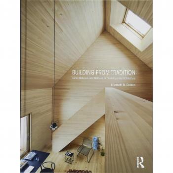 Building from Tradition: Local Materials and Methods in Contemporary Architecture