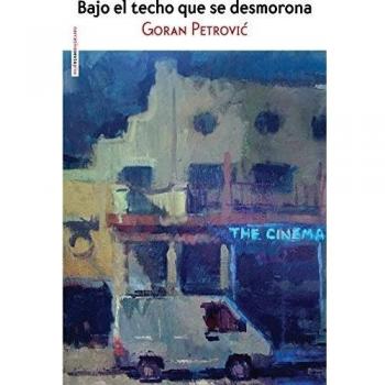 Bajo El Techo Que Se Desmorona - Petrovic, Goran