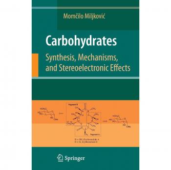 Carbohydrate Chemistry: Synthesis, Mechanisms, and Stereoelectronic Effects