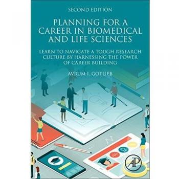 Planning for a Career in Biomedical and Life Sciences: Learn to Navigate a Tough Research Culture by Harnessing the Power of Career Building