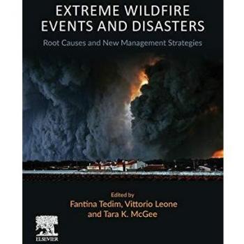Extreme Wildfire Events and Disasters: Root Causes and New Management Strategies