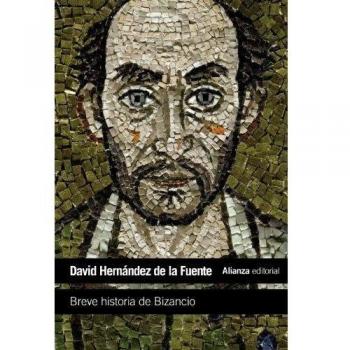Breve historia de Bizancio - Hernández de la Fuente, David