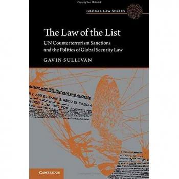 The Law of the List: UN Counterterrorism Sanctions and the Politics of Global Security Law