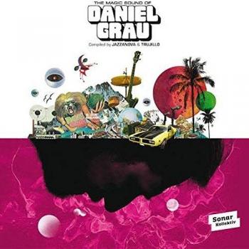 The Magic Sound Of Daniel Grau By Jazzanova & Trujillo