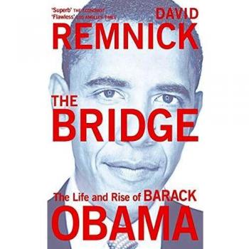 El Puente: La Vida y Ascenso de Barack Obama - David Remnick