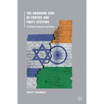 The Changing Face of Parties and Party Systems: A Study of Israel and India