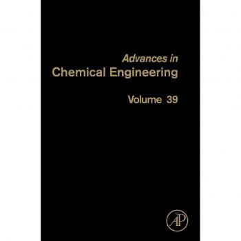 Advances in Chemical Engineering, Volume 39: Thermodynamics and Kinetics of Complex Systems