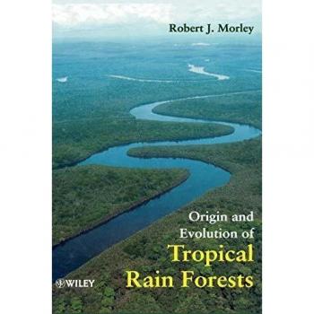 Origen y Evolución de los Bosques Lluviosos Tropicales - Tapa Dura