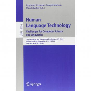 Human Language Technology. Challenges for Computer Science and Linguistics: 7th Language and Technology Conference, LTC 2015, Poznań, Poland, November ... Papers