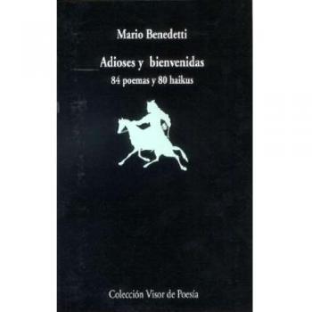 Adioses y bienvenidas: 84 poemas y 80 haikus: 607