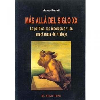 Más allá del siglo XX: La política, las ideologías y las asechanzas del trabajo