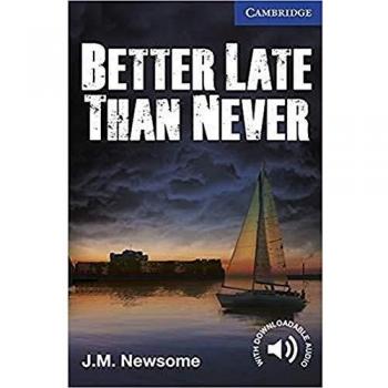 Better Late Than Never. Level 5 Upper Intermediate. B2. Cambridge English Readers.
