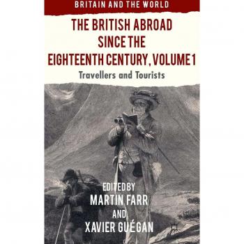The British Abroad Since the Eighteenth Century, Volume 1: Travellers and Tourists