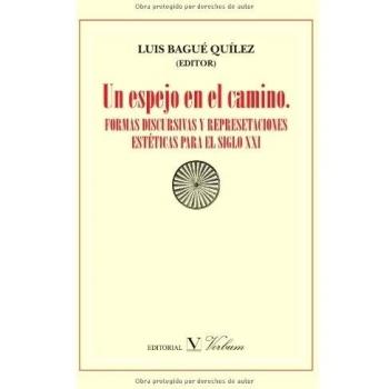 Un espejo en el camino: Formas discursivas y represetaciones estéticas para el siglo XXI
