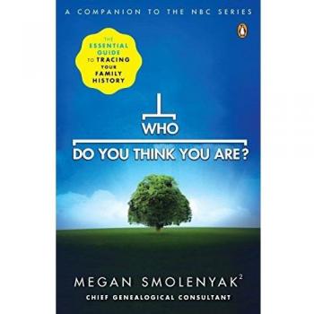Who Do You Think You Are?: The Essential Guide to Tracing Your Family History