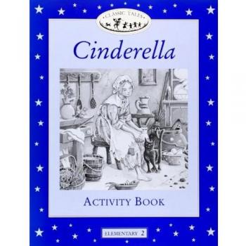 Classic Tales Elementary 2. Cinderella: Activity Book: Elementary level 2