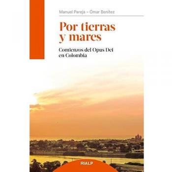 Por tierras y Mares. comienzos del Opus en Colombia: Comienzos del Opus Dei en Colombia