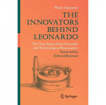 The Innovators Behind Leonardo: The True Story of the Scientific and Technological Renaissance