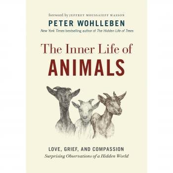 The Inner Life of Animals: Love, Grief, and Compassiona Surprising Observations of a Hidden World