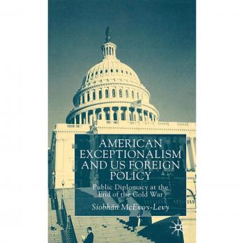 American Exceptionalism and U.S. Foreign Policy Analysis Book
