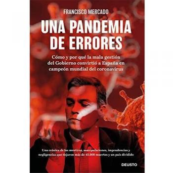 Una pandemia de errores: Cómo y por qué la mala gestión del Gobierno convirtió a España en campeona mundial del coronavirus - Francisco Mercado Merino