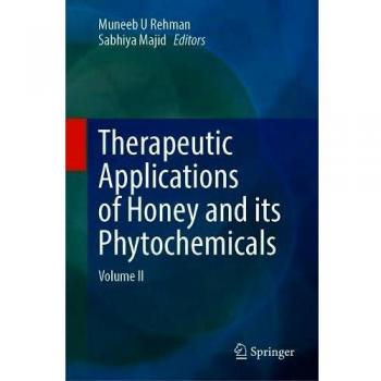 Therapeutic Applications of Honey and its Phytochemicals: Volume II