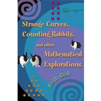 Strange Curves, Counting Rabbits, & Other Mathematical Explorations