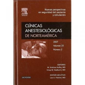Clínicas Anestesiológicas de Norteamérica 2007. Volumen 25 n.º 2: Nuevas perspectivas en seguridad del paciente y simulación