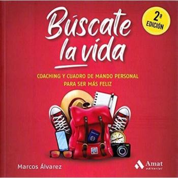 Búscate la vida: Coaching y cuadro de mando personal para ser más feliz