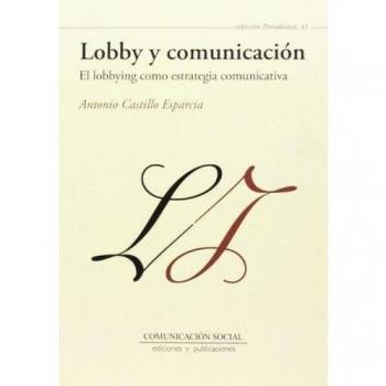 Lobby y comunicación: el lobbying como estrategia comunicativa: 41