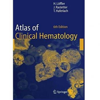 Clinical Hematology Atlas: Comprehensive Guide to Blood Disorders and Diagnostics