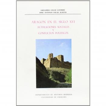 Aragón en el siglo XVI. Alteraciones sociales y conflictos políticos