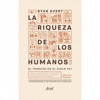 La riqueza de los humanos: El trabajo en el siglo XXI
