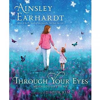 Through Your Eyes: My Child's Gift to Me