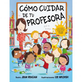 Cómo cuidar de tu profesora - Jean Reagan