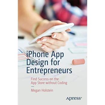 iPhone App Design for Entrepreneurs: Find Success on the App Store without Coding