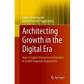 Architecting Growth in the Digital Era: How to Exploit Enterprise Architecture to Enable Corporate Acquisitions