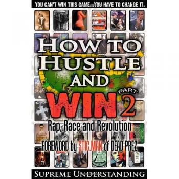 How to Hustle and Win, Part Two: Rap, Race and Revolution