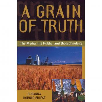 Grain of Truth: The Media, the Public, and Biotechnology